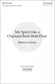 My Spirit Like a Charmed Bark Doth Float 