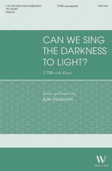 Can We Sing the Darkness to Light 