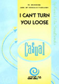 I Can't Turn You Loose 