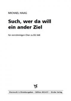 Such, wer da will ein ander Ziel 