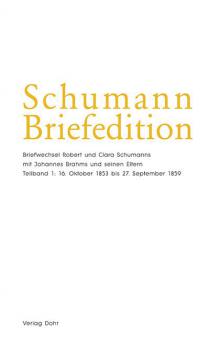 Schumann Briefedition: Briefwechsel mit Johannes Brahms und seinen Eltern 