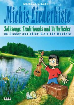 Michis Liederkiste: Folksongs, Volkslieder und Traditionals für Ukulele 