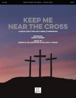 Keep Me Near the Cross 