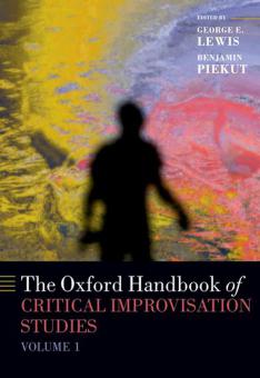 The Oxford Handbook of Critical Improvisation Studies 1 