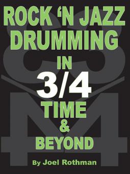Rock 'n Jazz Drumming in 3/4 Time & Beyond 