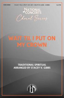 Wait Til I Put on My Crown 