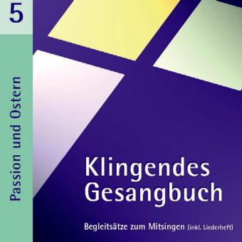 Klingendes Gesangbuch 5: Passion und Ostern 