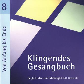 Klingendes Gesangbuch 8: Von Anfang bis Ende 