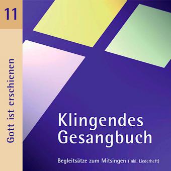 Klingendes Gesangbuch 11: Gott ist erschienen 