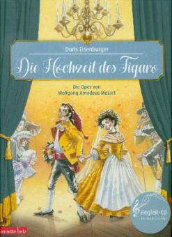 Die Hochzeit des Figaro  Die Oper von Wolfgang Amadeus 