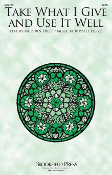 Take What I Give and Use It Well 