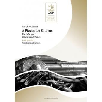2 Pieces for 8 horns: Das Hohe Lied & Träumen und Wachen 