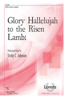 Glory Hallelujah to the Risen Lamb! 