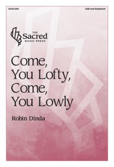 Come, You Lofty, Come, You Lowly 