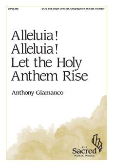 Alleluia! Alleluia! Let the Holy Anthem Rise 