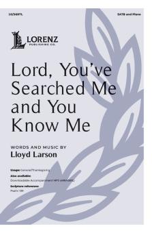 Lord, You've Searched Me and You Know Me 