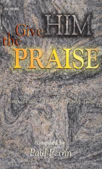 Give Him the Praise 