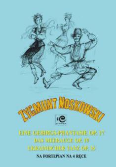 Eine Gebirgs-Phantasie op. 17, Das Meerauge op. 19, Ukrainischer Tanz Op. 16 no. 2 
