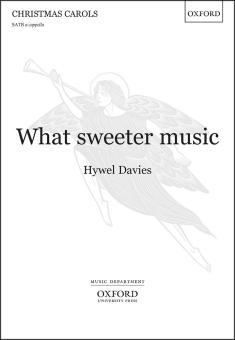 What sweeter music 