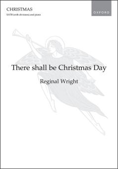 There shall be Christmas Day 