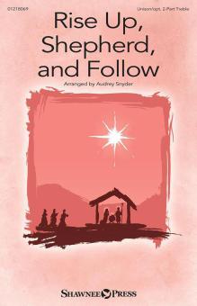 Rise Up, Shepherd, and Follow 