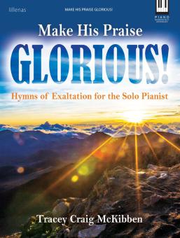 Make His Praise Glorious! 