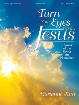 Turn Your Eyes Upon Jesus 