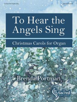 To Hear the Angels Sing-Organ Collection 