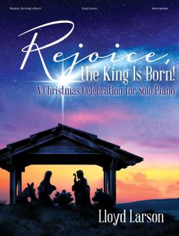 Rejoice, the King Is Born! 