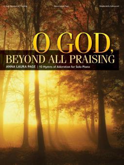 O God, Beyond All Praising: Piano Collection 