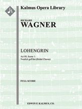 Lohengrin: Act III, Sc. 1: Bridal Chorus: Treulich geführt 