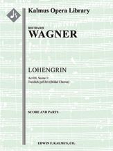 Lohengrin: Act III, Sc. 1: Bridal Chorus: Treulich geführt 