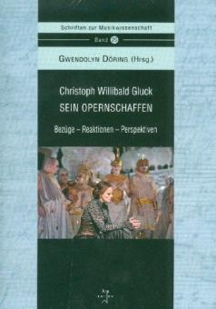 Christoph Willibald Gluck Sein Opernschaffen 