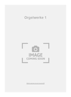 Orgelwerke 1 