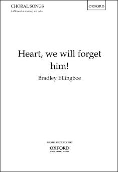 Heart, we will forget him! 