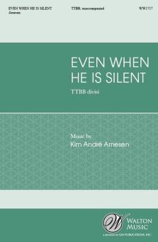 Even When He Is Silent 