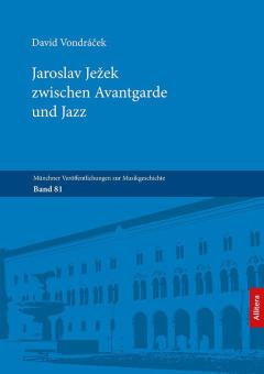 Jaroslav Ježek zwischen Avantgarde und Jazz 