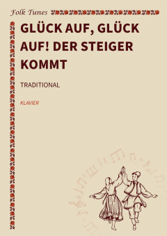 Glück auf, Glück auf! Der Steiger kommt 