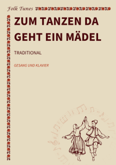 Zum Tanzen da geht ein Mädel 