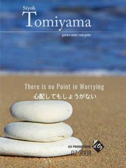 There Is No Point In Worrying op. 60 