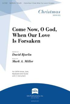 Come Now, O God, When Our Love Is Forsaken 