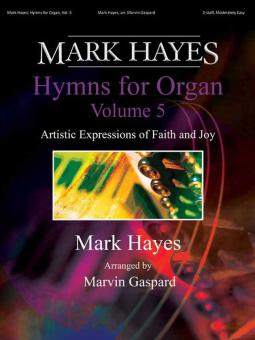 Mark Hayes: Hymns for Organ, Vol. 5 