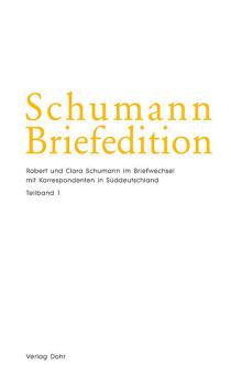 Schumann Briefedition: Briefwechsel mit Korrespondenten in Süddeutschland 