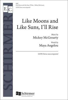 Like Moons and Like Suns, I'll Rise 