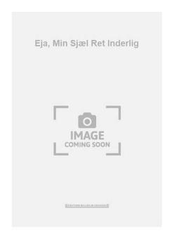 Eja, Min Sjæl Ret Inderlig 