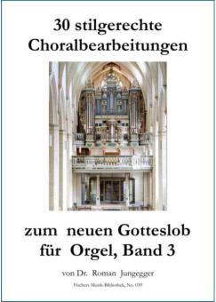 30 stilgerechte Choralbearbeitungen zum neuen Gotteslob 3 