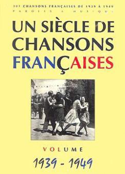 Un siècle de chansons françaises 1939-1949 