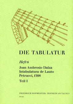 Die Tabulatur, Heft 6: Intabulatura de Lauto Petrucci, 1508, Teil I 