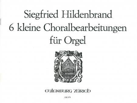 6 kleine Choralbearbeitungen 