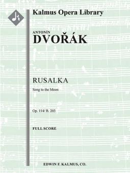 Rusalka, op. 114/B. 203: Song to the Moon 